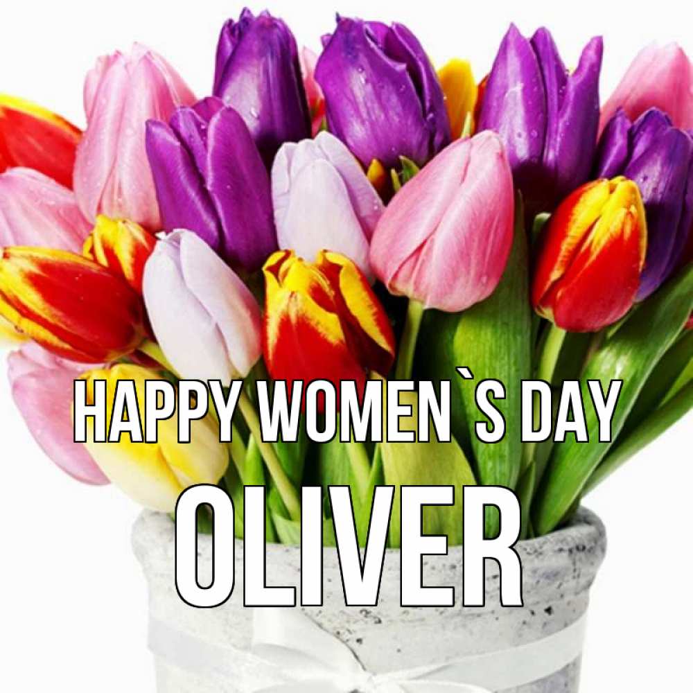 Greetings card с именем, Oliver happy women`s day букет Greetings with text for free download 